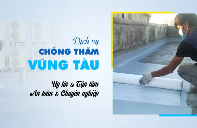 Bật Mí TOP 10 Công Ty Thi Công Chống Thấm Vũng Tàu Hiệu Quả Nhất